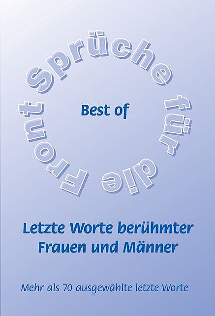 Best of – Letzte Worte berühmter Frauen und Männer, Frank Schütze