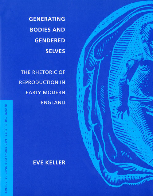 Generating Bodies and Gendered Selves, Eve Keller