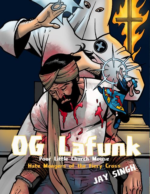 O. G Lafunk: Poor Little Church Mouse: Hate Mongers of the Fiery Cross, Jay Singh