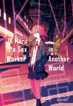 JK Haru is a Sex Worker in Another World, Ko Hiratori