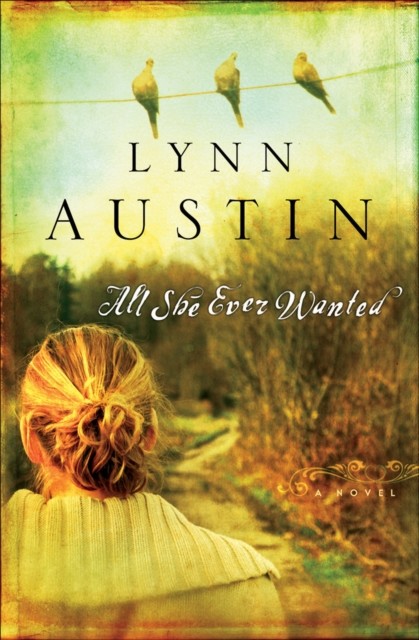 All She Ever Wanted, Lynn Austin