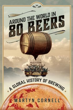 Around the World in 80 Beers, Martyn Cornell