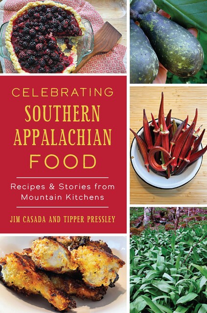Celebrating Southern Appalachian Food, Jim Casada, Tipper Pressley