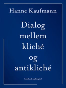 Dialog mellem kliché og antikliché, Hanne Kaufmann