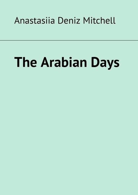 The Arabian Days, Anastasiia Deniz Mitchell