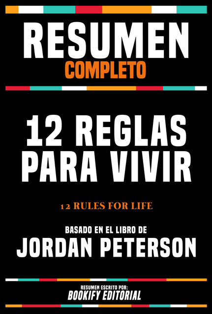 Resumen De «12 Reglas Para La Vida: Un Antídoto Para El Caos – De Jordan Peterson»: (The 12 Rules For Life) (Spanish Edition), Sapiens Editorial