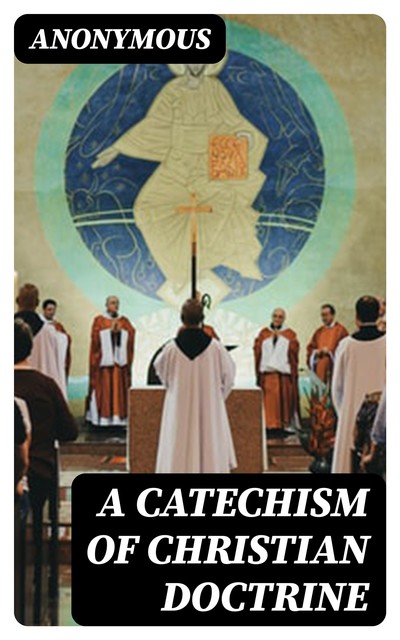 A Catechism of Christian Doctrine, 