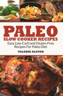 Paleo Slow Cooker Recipes, Valerie Alston