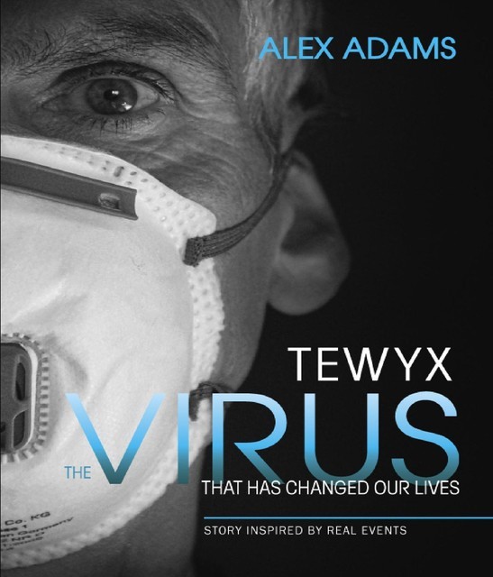 Tewyx, The Virus that has changed our lives, Alex Adams