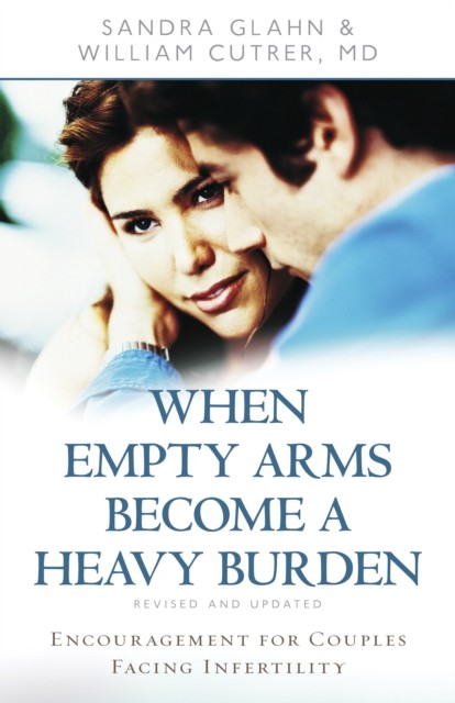 When Empty Arms Become a Heavy Burden, Sandra Glahn
