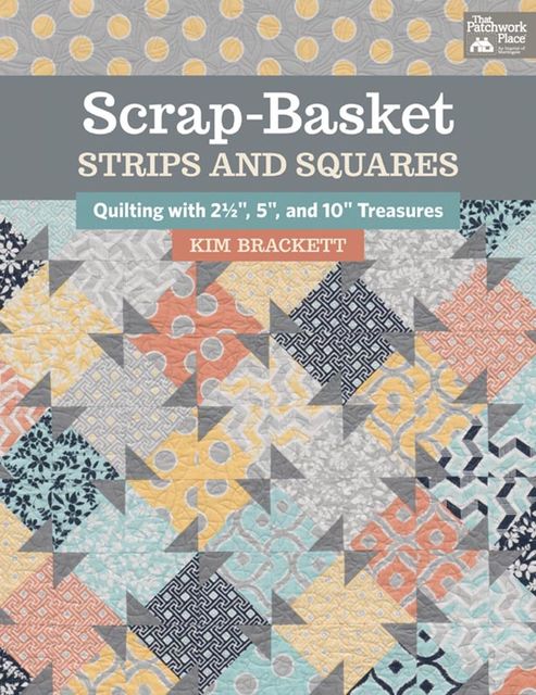 Scrap-Basket Strips and Squares, Kim Brackett