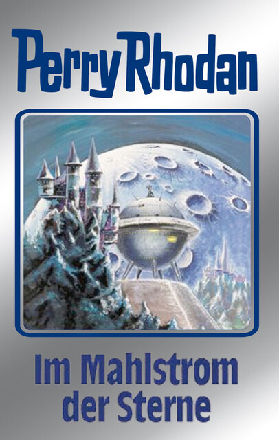 Perry Rhodan 77: Im Mahlstrom der Sterne (Silberband), William Voltz, H.G. Francis, Ernst Vlcek, Clark Darlton, Hans Kneifel