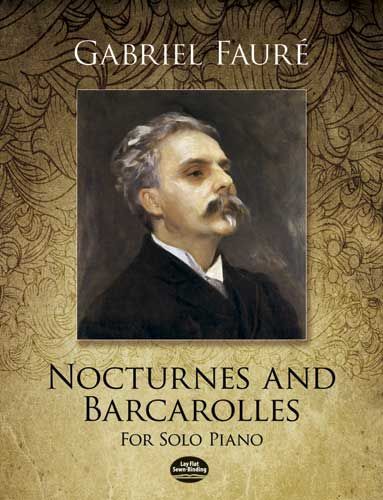 Nocturnes and Barcarolles for Solo Piano, Gabriel Faure