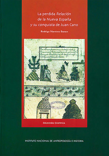 La perdida relación de la Nueva España y su conquista de Juan Cano, Rodrigo Martínez Baracs
