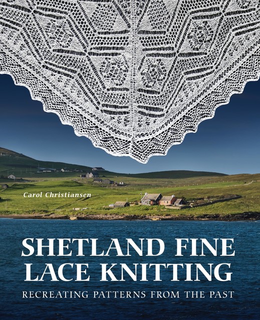 Shetland Fine Lace Knitting, Carol Christiansen