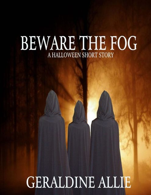 Beware the Fog: A Halloween Short Story, Geraldine Allie