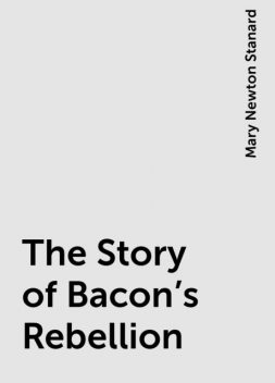 The Story of Bacon's Rebellion, Mary Newton Stanard
