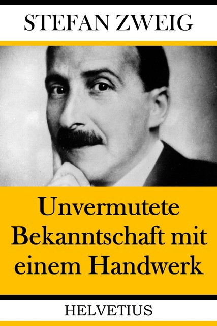 Unvermutete Bekanntschaft mit einem Handwerk, Stefan Zweig