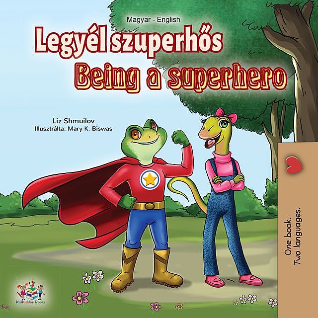 Legyél szuperhős – Being a Superhero, KidKiddos Books, Liz Shmuilov
