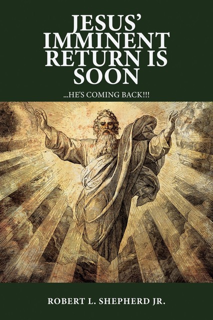 Jesus' Imminent Return Is Soon, Robert Shepherd