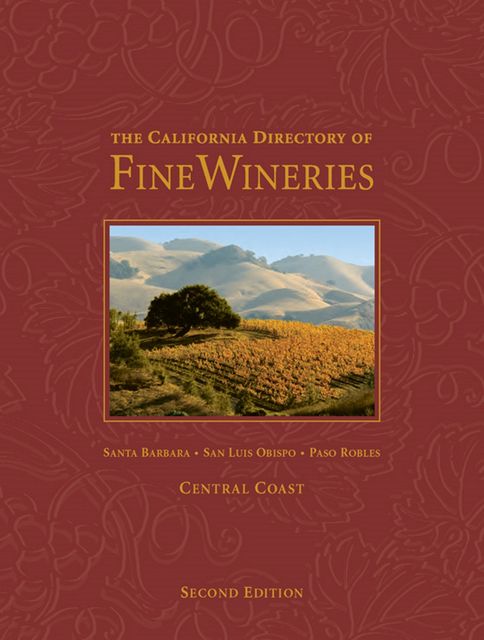 The California Directory of Fine Wineries: Central Coast, Cheryl Crabtree, K. Reka Badger