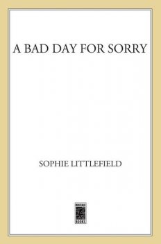 A Bad Day for Sorry, Sophie Littlefield