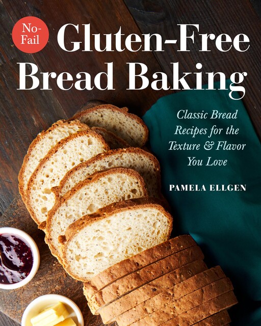No-Fail Gluten-Free Bread Baking, Pamela Ellgen