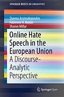 Online Hate Speech in the European Union: A Discourse-Analytic Perspective, Stavros Assimakopoulos, Fabienne H. Baider, Sharon Millar
