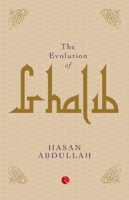 THE EVOLUTION OF GHALIB, Abdullah, Hasan