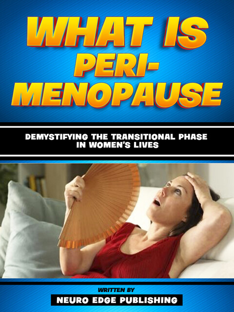 What Is Perimenopause, Neuro Edge Publishing