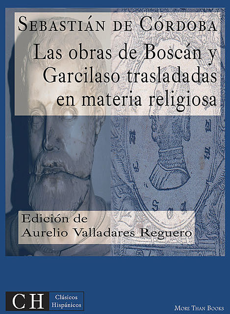 Las obras de Boscán y Garcilaso trasladadas en materias cristianas y religiosas, Sebastián de Córdoba