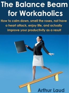 The Balance Beam for Workaholics, Arthur Laud