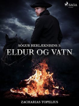 Sögur herlæknisins 3: Eldur og vatn, Zacharias Topelius