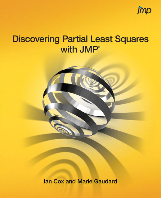 Discovering Partial Least Squares with JMP, Ian Cox, Marie Gaudard