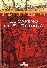 El Camino De El Dorado, Arturo Uslar Pietri