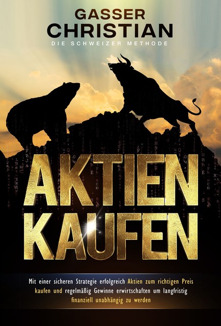 Aktien Kaufen – Die Schweizer Methode, Gasser Christian