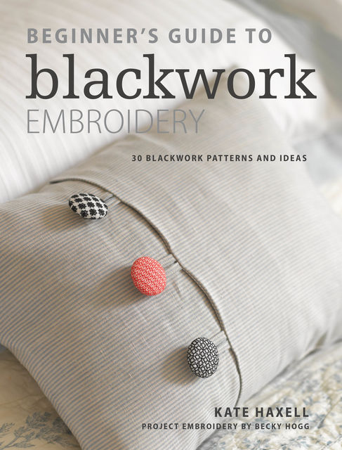 Beginner's Guide to Blackwork Embroidery, Kate Haxell