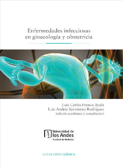 Enfermedades infecciosas en ginecología y obstetricia, Luis Andrés Sarmiento Rodríguez, Luis Carlos Franco Ayala