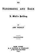 To Nuremberg and Back: A Girl's Holiday, Amy Neally