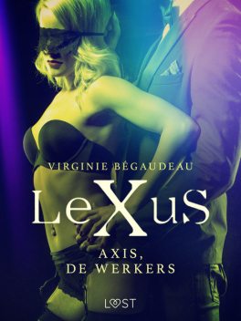 LeXuS: Axis, de Werkers – Een erotische dystopie, Virginie Bégaudeau