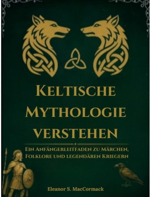 Keltische Mythologie verstehen, Eleanor S. MacCormack