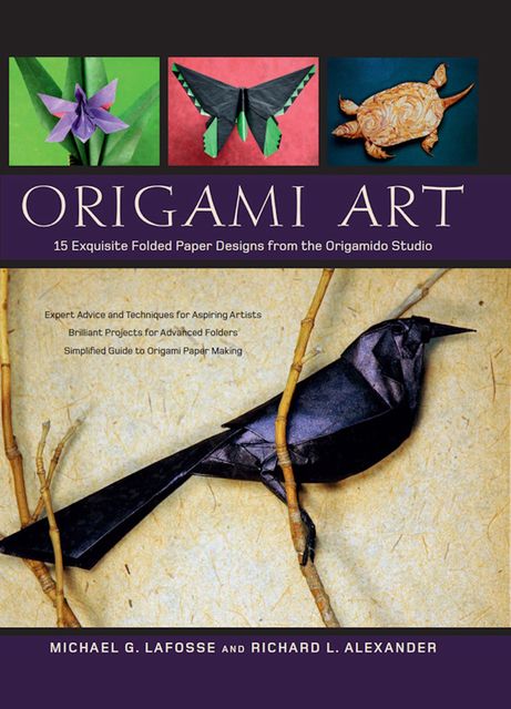 Origami Art, Michael G. LaFosse, Richard L. Alexander