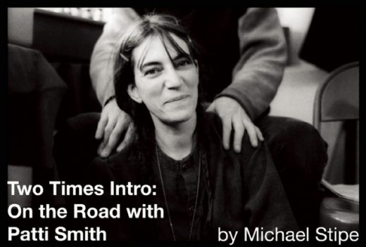 Two Times Intro: On the Road with Patti Smith, Michael Stipe