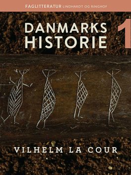 Danmarks historie. Bind 1, Vilhelm La Cour