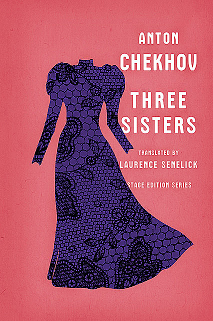 Three Sisters (Stage Edition Series), Anton Chekhov