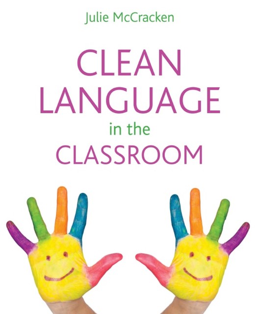 Clean Language in the Classroom, Julie McCracken