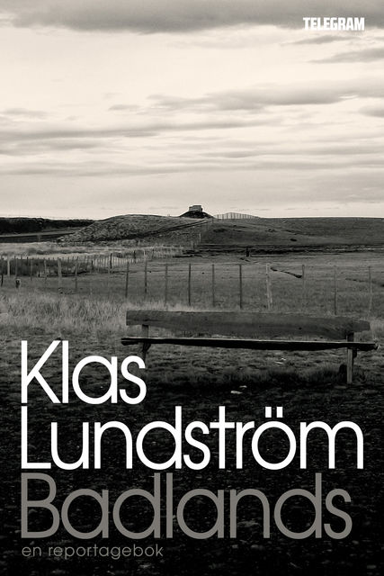 Badlands – Reportage från Latinamerikas glömda zoner, Klas Lundström
