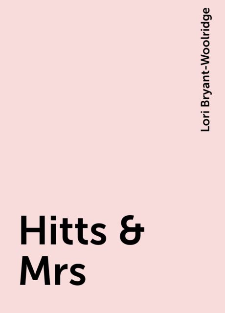 Hitts & Mrs, Lori Bryant-Woolridge