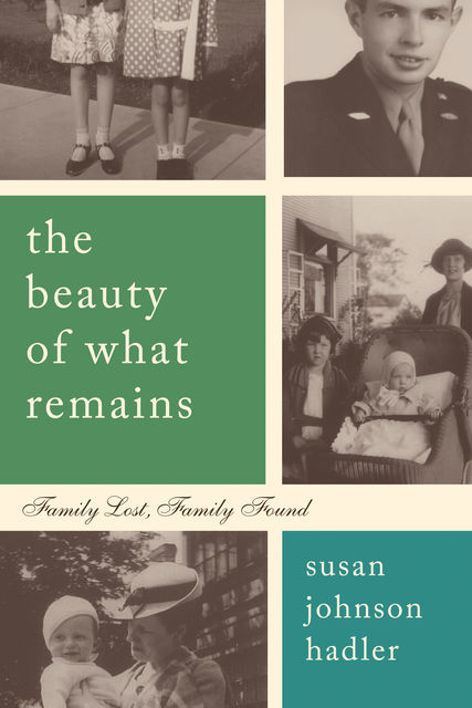 The Beauty of What Remains, Susan Hadler