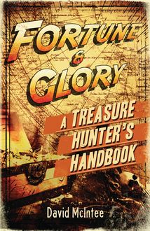 Fortune and Glory: A Treasure Hunter’s Handbook, David McIntee